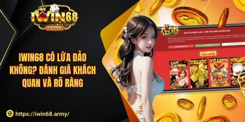 iwin68 có lừa đảo không?