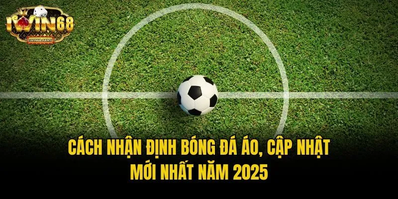 Cách Nhận Định Bóng Đá Áo, Cập Nhật Mới Nhất Năm 2025