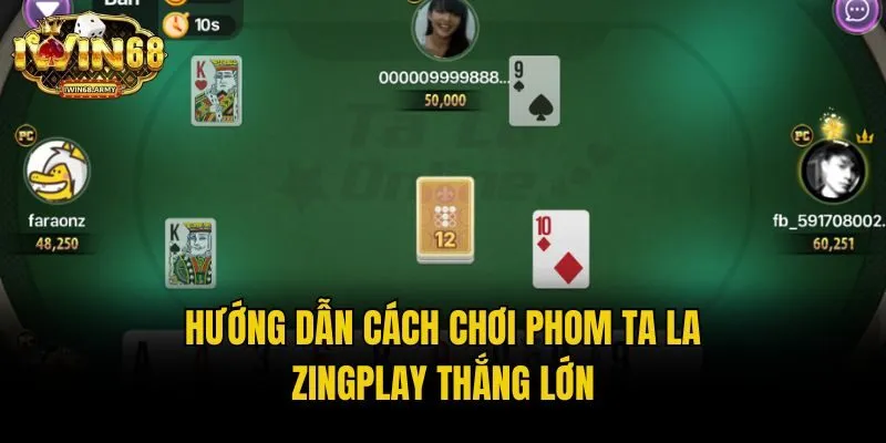 Hướng Dẫn Cách Chơi Phom Ta La Zingplay Thắng Lớn