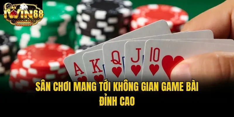 Sân chơi mang tới không gian game bài đỉnh cao