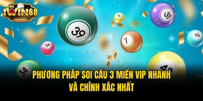 Phương Pháp Soi Cầu 3 Miền Vip Nhanh Và Chính Xác Nhất